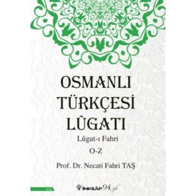 Osmanlı Türkçesi Lügatı - Lügatı  Fahri O - Z