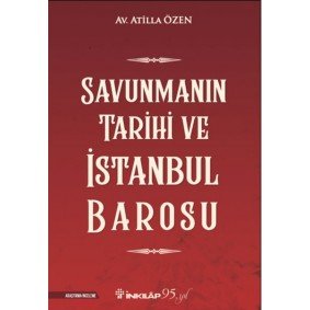 Savunmanın Tarihi ve İstanbul Barosu Savunmanın Tarihi ve İstanbul Barosu