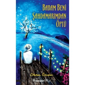 Babam Beni Şahdamarımdan Öptü Babam Beni Şahdamarımdan Öptü