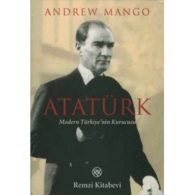 Atatürk - Modern Türkiye'nin Kurucusu Atatürk - Modern Türkiye'nin Kurucusu