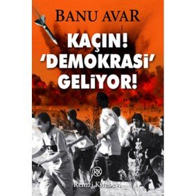 Kaçın! 'Demokrasi' Geliyor Kaçın! 'Demokrasi' Geliyor