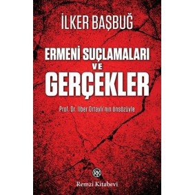 Ermeni Suçlamaları ve Gerçekler Ermeni Suçlamaları ve Gerçekler