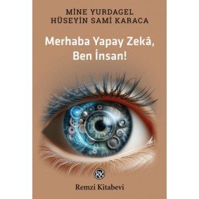 Merhaba Yapay Zekâ, Ben İnsan!