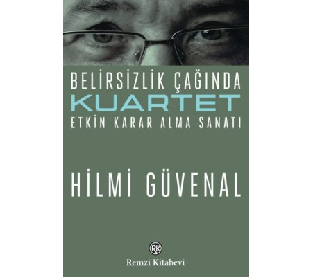 Kuartet Belirsizlik Çağında Etkin Karar Alma Sanatı Kuartet Belirsizlik Çağında Etkin Karar Alma Sanatı