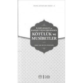 İlahi Adalet ve Rahmet Penceresinden Kötülük ve Musibetler / İnanç Kitapları Serisi 8 İlahi Adalet ve Rahmet Penceresinden Kötülük ve Musibetler / İnanç Kitapları Serisi 8