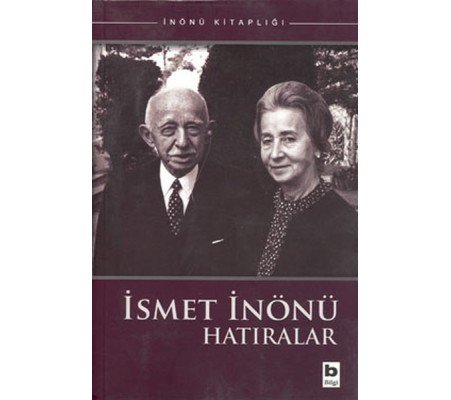 İsmet İnönü Hatıralar