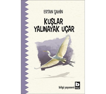 Kuşlar Yalınayak Uçar