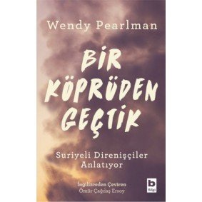 Bir Köprüden Geçtik - Suriyeli Direnişçiler Anlatıyor