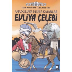 Anadoluya Değer Katanlar Evliya Çelebi