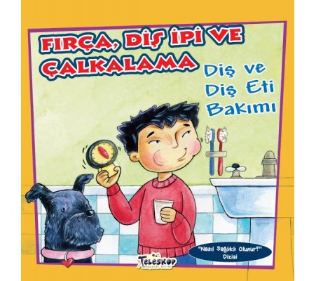 Fırça Diş İpi ve Çalkalama - Diş ve Diş eti Bakımı - Nasıl Sağlıklı Olunur