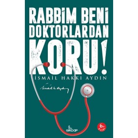 Rabbim Beni Doktorlardan Koru! Rabbim Beni Doktorlardan Koru!
