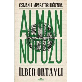 Osmanlı İmparatorluğu'nda Alman Nüfuzu Osmanlı İmparatorluğu'nda Alman Nüfuzu