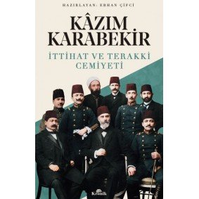 İttihat ve Teraki Cemiyeti Kazım Karabekir İttihat ve Teraki Cemiyeti Kazım Karabekir
