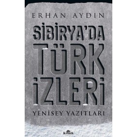 Sibirya'da Türk İzleri - Yenisey Yazıtları Sibirya'da Türk İzleri - Yenisey Yazıtları
