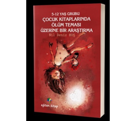 5-12 Yaş Grubu Çocuk Kitaplarında Ölüm Teması Üzerine Bir Araştırma