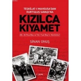 Kızılca Kıyamet - Teşkilat-ı Mahsusa’dan Kurtuluş Savaşı’na Ali Rıza Bey ve Fuat Bey’in Günlükleri