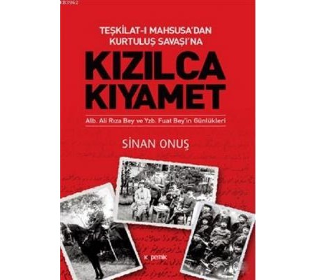 Kızılca Kıyamet - Teşkilat-ı Mahsusa’dan Kurtuluş Savaşı’na Ali Rıza Bey ve Fuat Bey’in Günlükleri