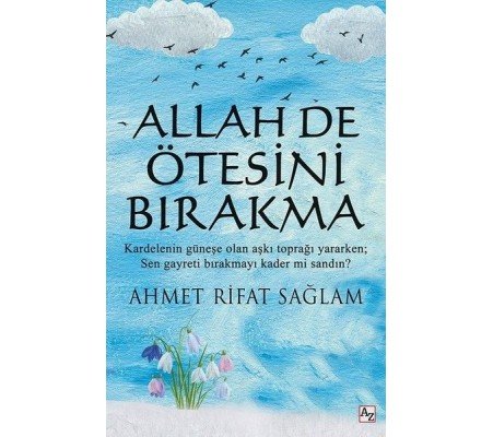 Allah De Ötesini Bırakma