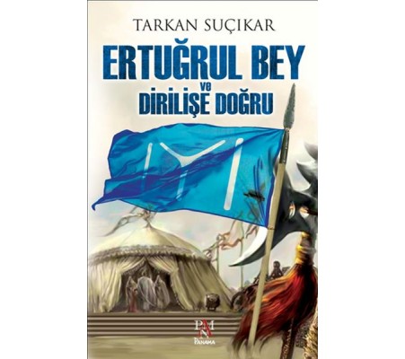 Ertuğrul Bey ve Dirilişe Doğru