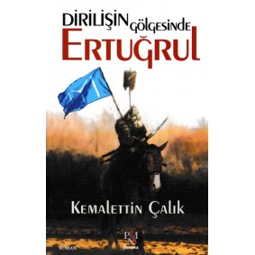 Dirilişin Gölgesinde Ertuğrul Dirilişin Gölgesinde Ertuğrul
