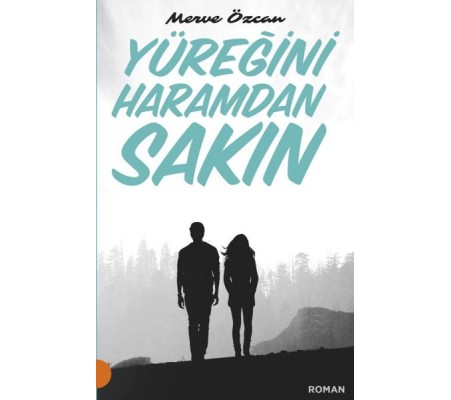 Yüreğini Haramdan Sakın