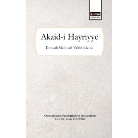 Akaid-i Hayriyye (Osmanlıcadan Sadeleştirilmiş ve Notlandırılmış) Akaid-i Hayriyye (Osmanlıcadan Sadeleştirilmiş ve Notlandırılmış)