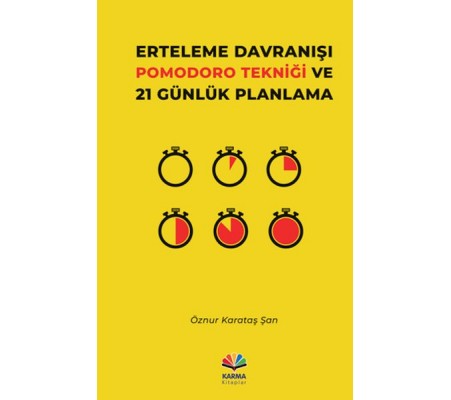 Erteleme Davranışı Pomodoro Tekniği ve 21 Günlük Planlama