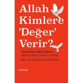Allah Kimlere 'Değer' Verir? Allah Kimlere 'Değer' Verir?