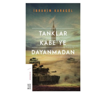 Tanklar Kabe’ye Dayanmadan