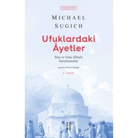 Ufuklardaki Ayetler - İlim ve İrfan Ehliyle Karşılaşmalar Ufuklardaki Ayetler - İlim ve İrfan Ehliyle Karşılaşmalar