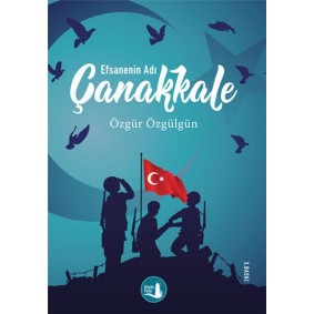 Çanakkale Efsanenin Adı Çanakkale Efsanenin Adı