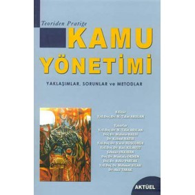 Kamu Yönetimi - Yaklaşımlar Sorunlar ve Metodlar Kamu Yönetimi - Yaklaşımlar Sorunlar ve Metodlar