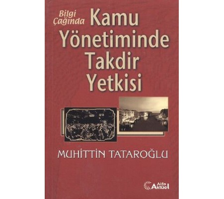 Bilgi Çağında Kamu Yönetiminde Takdir Yetkisi