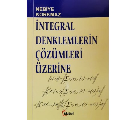 İntegral Denklemlerin Çözümleri Üzerine