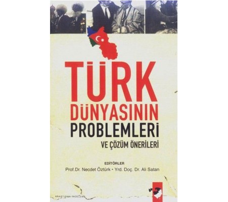 Türk Dünyasının Problemleri ve Çözüm Önerileri