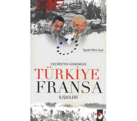 Geçmişten Günümüze Türkiye Fransa İlişkileri