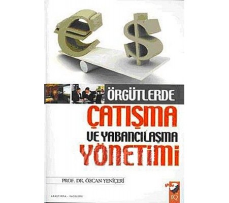 Örgütlerde Çatışma ve Yabancılaşma Yönetimi