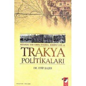 Mütareke'den Sonra İstanbul Hükümetleri Ve Trakya Politikaları