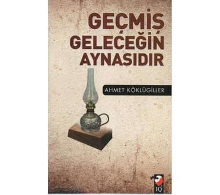 Geçmiş Geleceğin Aynasıdır