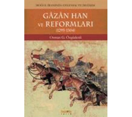 Gazan Han ve Reformları (1295-1304)  Moğol İranında Gelenek ve Değişim