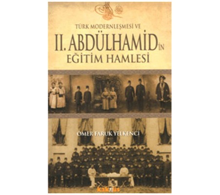 Türk Modernleşmesi ve II.Abdülhamid'in Eğitim Hamlesi