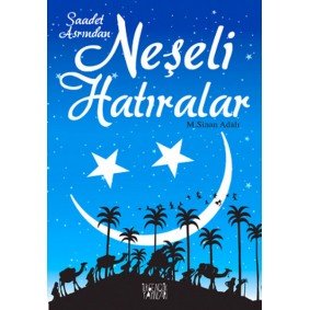 Saadet Asrından Neşeli Hatıralar Saadet Asrından Neşeli Hatıralar