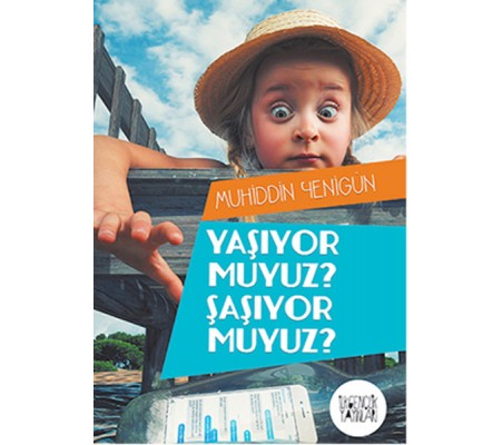 Yaşıyor Muyuz? Şaşıyor Muyuz?