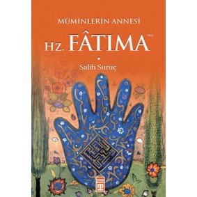 Müminlerin Annesi Hz. Fatıma Müminlerin Annesi Hz. Fatıma