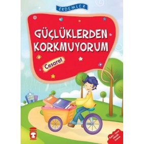 Erdemler: Güçlüklerden Korkmuyorum - Cesaret Erdemler: Güçlüklerden Korkmuyorum - Cesaret