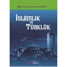 İslamlık ve Türklük İslamlık ve Türklük
