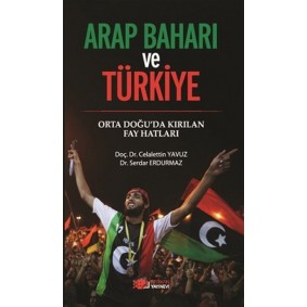 Arap Baharı ve Türkiye Arap Baharı ve Türkiye