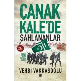 Çanakkale’de Şahlananlar Destan Yazan Yiğitler ve Analar Çanakkale’de Şahlananlar Destan Yazan Yiğitler ve Analar