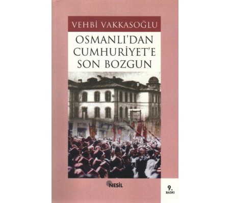 Osmanlı’dan Cumhuriyet’e Son Bozgun