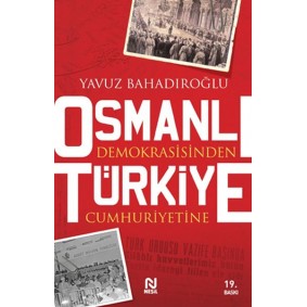 Osmanlı Demokrasisinden Türkiye Cumhuriyetine Osmanlı Demokrasisinden Türkiye Cumhuriyetine